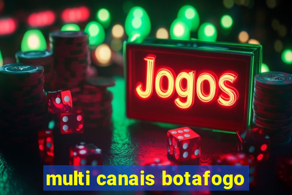 multi canais botafogo